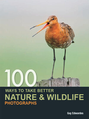 cover image of 100 Ways to Take Better Nature & Wildlife Photographs